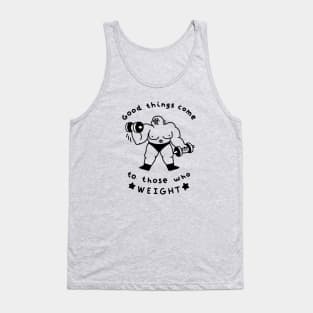 Good Things Come to Those Who Weight Tank Top